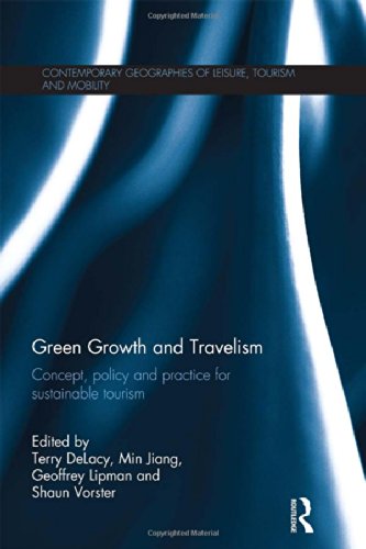 Green Growth and Travelism: Concept, Policy and Practice for Sustainable Tourism (Contemporary Geographies of Leisure, Tourism and Mobility)