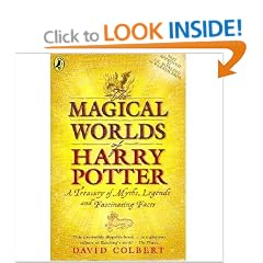 The Magical Worlds of Harry Potter: A Treasury of Myths, Legends and Fascinating Facts