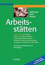 Arbeitsstätten: ArbStättV 2004, ASR, ArbschG, SGB VII - Präventionsvorschriften, LasthandhabV, BilschirmarbeitsV, BaustellenV, ... und Regeln zum Arbeitsschutz auf Baustellen