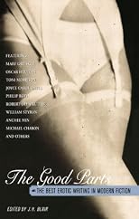 The Good Parts: The Best Erotic Writing in Modern Fiction