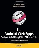 Pro Android Web Apps: Develop for Android using HTML5, CSS3 & JavaScript