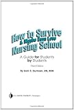 How to Survive and Maybe Even Love Nursing School: A Guide for Students by Students