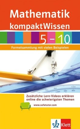 Klett Kompaktwissen Mathematik 5-10: Formelsammlung mit vielen Beispielen