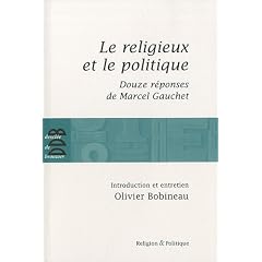 Le religieux et le politique : Suivi de Douze r�ponses de Marcel Gauchet