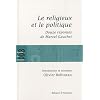 Le religieux et le politique : Suivi de Douze r�ponses de Marcel Gauchet