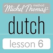 Michel Thomas Beginner Dutch, Lesson 6 | [Cobie Adkins-de Jong, Els Van Geyte]