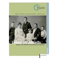 Leben im Abseits: Agnes und Wilhelm H�nnebeck aus Bochum. Schriften des Bochumer Zentrums f�r Stadtgeschichte