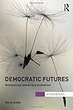 Democratic futures : revisioning democracy promotion