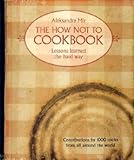 The how not to cookbook : lessons learned the hard way