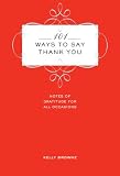 101 Ways to Say Thank You: Notes of Gratitude for All Occasions