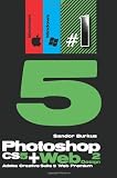 Photoshop CS5 + Web Design 2 (Adobe Creative Suite 5 Web Premium): Buy this book, get a job !