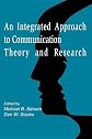An Integrated Approach To Communication Theory and Research (LEA's Communication Series)
