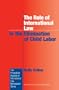 The Role of International Law in the Elimination of Child Labor (Procedural Aspects of International Law Monograph)