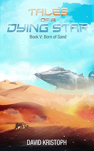 Born of Sand (Tales of a Dying Star Book 5)