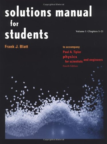 Solutions Manual for Students Vol 1 Chapters 1-21: to Accompany Physics for Scientists and Engineers 4e