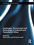Landscape, environment and technology in colonial and postcolonial Africa