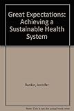 Great expectations : achieving a sustainable health system
