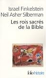 Les rois sacr�s de la Bible : A la recherche de David et Salomon