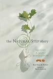 The Natural Step Story: Seeding a Quiet Revolution Image of The Natural Step Story: Seeding a Quiet Revolution