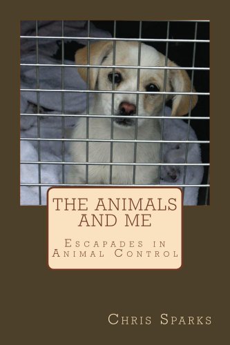 The Animals and Me (Escapades in Animal Control Book 1)