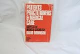 Patients, practitioners, & medical care : aspects of medical sociology