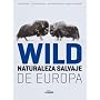 WILD. Naturaleza Salvaje de Europa de AA. VV.