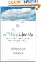Working Identity: Unconventional Strategies for Reinventing Your Career
