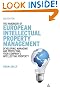 The Handbook of European Intellectual Property Management: Developing, Managing and Protecting Your Company's Intellectual Property