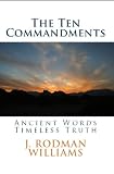 THE TEN COMMANDMENTS: Ancient Words - Timeless Truth