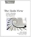 The Rails View: Create a Beautiful and Maintainable User Experience