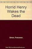 Horrid Henry wakes the dead