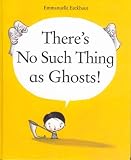 There's No Such Thing as Ghosts!