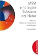 MSM - eine Super-Substanz der Natur: Hilfe bei Schmerz, Entz�ndung und Allergie
