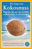 Produkt-Bild: Wie lange eine Kokosnuss braucht, um aus der Karibik nach Europa zu schwimmen: und 101 neue Erkenntnisse aus der wunderbaren Welt der Wissenschaft