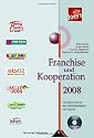Franchise und Kooperation 2008. Das Jahrbuch f&uuml;r die Selbst&auml;ndigkeit mit System