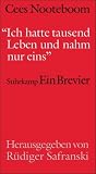 &raquo;Ich hatte tausend Leben und nahm nur eins&laquo;: Ein Brevier - Cees Nooteboom