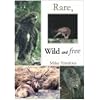 Rare, Wild and Free