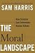 Books : by Sam Harris The Moral Landscape: How Science Can Determine Human Values(text only)[Hardcover]2010