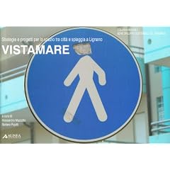 Vistamare. Strategie e progetti per lo spazio tra citt� e spiaggia a Lignano (Manuali)