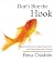 Don't Bite the Hook: Finding Freedom from Anger, Resentment, and Other Destructive Emotions