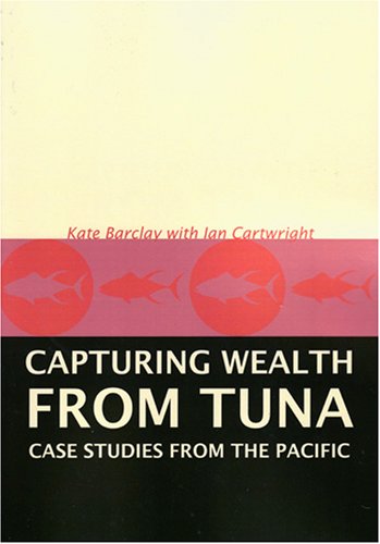 Capturing Wealth from Tuna: Case Studies from the Pacific