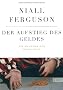 Der Aufstieg des Geldes: Die W�hrung der Geschichte