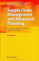 Supply Chain Management and Advanced Planning: Concepts, Models, Software and Case Studies