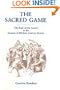 The Sacred Game: The Role of the Sacred in the Genesis of Modern Literary Fiction (Penn State Studies in Romance Literatures)