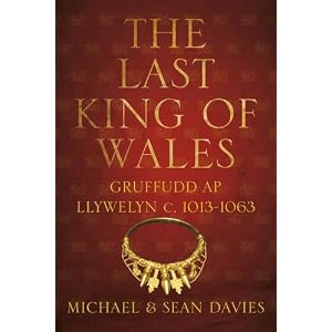 【クリックで詳細表示】The Last King of Wales： Gruffudd Ap Llywelyn C. 1013-1063 [ペーパーバック]