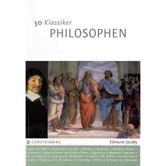 50 Klassiker Philosophen: Denker von der Antike bis heute