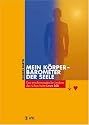 Mein K&ouml;rper - Barometer der Seele: Das psychosomatische Lexikon, das schon beim Lesen hilft