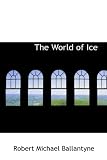 The World of Ice