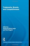 Trademarks, Brands, and Competitiveness (Routledge International Studies in Business History)