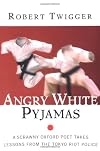 Angry White Pyjamas: A Scrawny Oxford Poet Takes Lessons From The Tokyo Riot Police